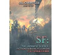 Sf: The Japanese Science Fiction Film Encyclopedia