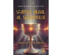 Sfantul Graal al Severinului. Trilogia Graalului Cartea 1 - Catalin-Gabriel Butoi-Put, Editie in limba romana