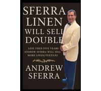 SFERRA LINEN WILL SELL DOUBLE WITH ANDREW SFERRA: LESS THEN FIVE YEARS ANDREW SFERRA WILL SELL MORE LINEN/TEXTILES. SFERRA FAMILY NEED TO BE BACK IN