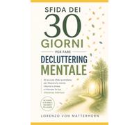 Sfida dei 30 giorni per fare decluttering mentale: piccole sfide quotidiane per ritrovare la chiarezza interiore