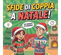 Sfide di Coppia a Natale!: Accetti la sfida? Giochi e duelli di coppia per divertirsi insieme a Natale