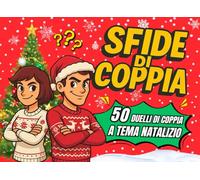 SFIDE DI COPPIA: Il Libro di Coppia per un Natale Divertente: 50 Sfide, Giochi e Idee per Serate Magiche e Indimenticabili.