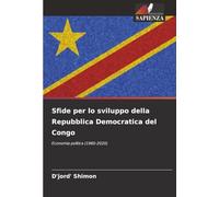 Sfide per lo sviluppo della Repubblica Democratica del Congo: Economia politica (1960-2020)