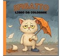 Sfigatto: Il Gatto della Sfortuna da Colorare Libro da Colorare Antistress per Tutta la Famiglia
