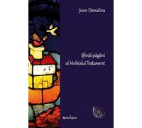 Sfintii pagani ai Vechiului Testament - Jean Danielou