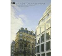 SFL - Société Foncière Lyonnaise Du Paris haussmannien à la ville connectée, un siècle et demi d'architecture - Simon Texier - Archibooks - broché - Beau livre