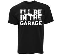 SFMTRTAO Mens I'll Be in The Garage T Shirt Mechanic Car Enthusiast Joke Slogan Black XXL