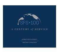 SFS 100 by Walsh School of Foreign Service Georgetown University Walsh School of Foreign Service Georgetown University (Auteur)