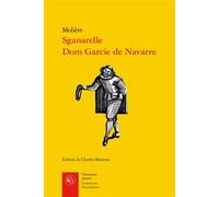 Sganarelle, Dom Garcie de Navarre - Molière - Classiques Garnier - broché - Essai