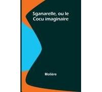 Sganarelle, Ou Le Cocu Imaginaire