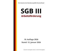 SGB III - Arbeitsförderung, 10. Auflage 2026: Die Gesetze der Bundesrepublik Deutschland
