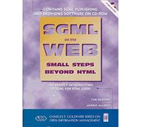 Sgml On The Web: Small Steps Beyond H.T.M.L. (Charles F Goldfarb Series On Open Information Management)