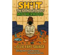 Sh!IT They Don't Say about Motherhood