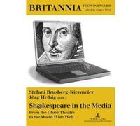 Sh@kespeare in the Media: From the Globe Theatre to the World Wide Web (Britannia) - [Version Originale] Inconnu (Auteur)