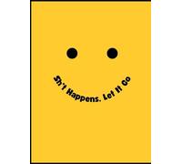 Sh*t Happens, Let It Go: Sh*t Happens, Let It Go: A Stress-Free Journal to Let Go and Move On