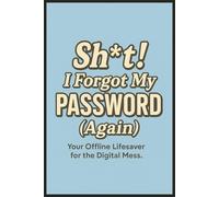Sh*t I Forgot My Password Again: Internet Account Organizer and Log Book Keep track of websites, login information, passwords & notes | Funny & ... For Forgetful People, Birthdays & Christmas