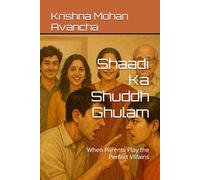 Shaadi Ka Shuddh Ghulam: When Parents Play the Perfect Villains