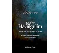 Sha'ar HaGilgulim, Volume 1: Arizal on Reincarnation