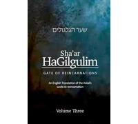 Sha'ar HaGilgulim, Volume 3: Arizal on Reincarnation