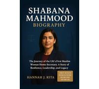 Shabana Mahmood Biography: The Journey of the UK’s First Muslim Woman Home Secretary. A Story of Resilience, Leadership, and Legacy