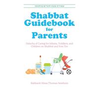 Shabbat Guidebook for Parents: Halacha of Caring for Infants, Toddlers and Children on Shabbat and Yom Tov