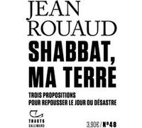 Shabbat, ma terre – Trois propositions pour repousser le jour du désastre – Gallimard