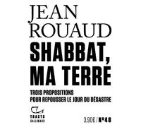 Shabbat, ma terre Trois propositions pour repousser le jour du désastre - Jean Rouaud - Gallimard - broché - Essai