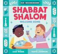 Shabbat Shalom, Welcome Home (An Our Neighborhood Series Board Book for Toddlers Celebrating Judaism)