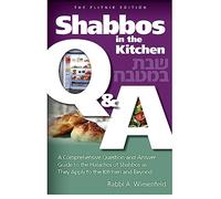 Shabbos in the Kitchen Q & A: A Comprehensive Question-and-Answer Guide to the Halachos of Shabbos as they Apply to the Kitchen and Beyond