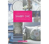 Shabby chic: 40 projets pour customiser et décorer son intérieur