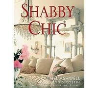 Shabby Chic: Expert Tips from Designer Rachel Ashwell on Creating a Comfortable and Stylish Home