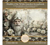 Shabby Chic White Garden Scrapbook: Floral Designs, Junk Journal Pages & Vintage Collage Patterns