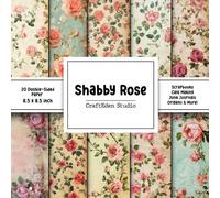 Shabby Rose Scrapbook Paper: Decorative double sided craft paper Romantic Floral themed for scrapbooking, card making, junk journal