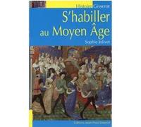 S'habiller au Moyen Âge Sophie Jolivet (Auteur)