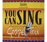 SHACKLES-YOU CAN SING-GOSPEL TRAX