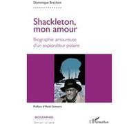 Shackleton, mon amour – Biographie amoureuse d'un explorateur polaire – L'Harmattan