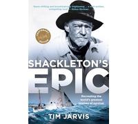 Shackleton's Epic: Recreating the world's greatest journey of survival