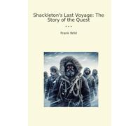 Shackleton's Last Voyage: The Story of the Quest