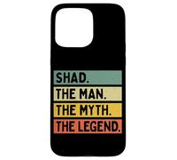 Shad The Man The Myth The Legend Citation personnalisée Amusante Coque pour iPhone 15 Pro Max
