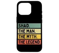 Shad The Man The Myth The Legend Citation personnalisée Amusante Coque pour iPhone 16 Pro