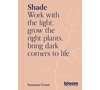 Shade (Bloom's Gardener Guide) /anglais