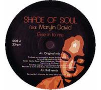 SHADE OF SOUL / GIVE IN TO ME