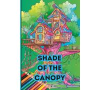 Shade of the Canopy: A Forest Hideaway Colouring Book