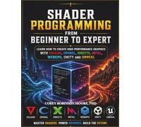 Shader Programming from Beginner to Expert: Learn how to Create High-Performance Graphics with Vulkan, OpenGL, DirectX, Metal, WebGPU, Unity, and Unreal