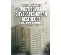 Shades of communism: Post-soviet cityscapes-urban aesthetics