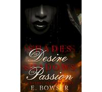 Shades Of Desire, Shadows Of Passion: A Deadly Secrets Story
