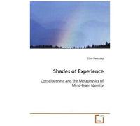 Shades Of Experience: Consciousness And The Metaphysics Of Mind-Brain Identity