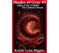 Shades of Gray #5 Night of the Twilight: The Chimera Strain Shades of Gray: Apocalypse Chronicles, #5 - Kristie Lynn Higgins - Kristie Lynn Higgins - ebook (ePub) - Livre