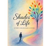 Shades of Life: Every Color Has a Story
