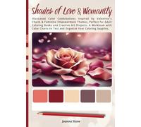Shades of Love & Womanity: Illustrated Color Combinations Inspired by Valentine's Charm & Feminine Empowerment Themes, Perfect for Adult Coloring ... to Test and Organize Your Coloring Supplies.